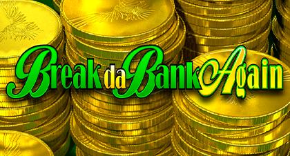 Break da Bank Again